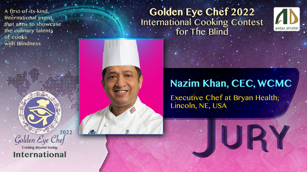 Nazim Khan, CEC, WCMC - Jury member of Golden Eye Chef 2022 an International Cooking Contest for the Blind