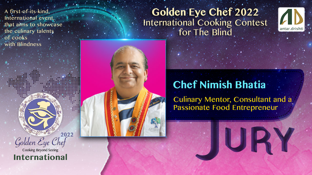 Chef Nimish Bhatia, Jury member of Golden Eye Chef 2022 an International Cooking Contest for the Blind