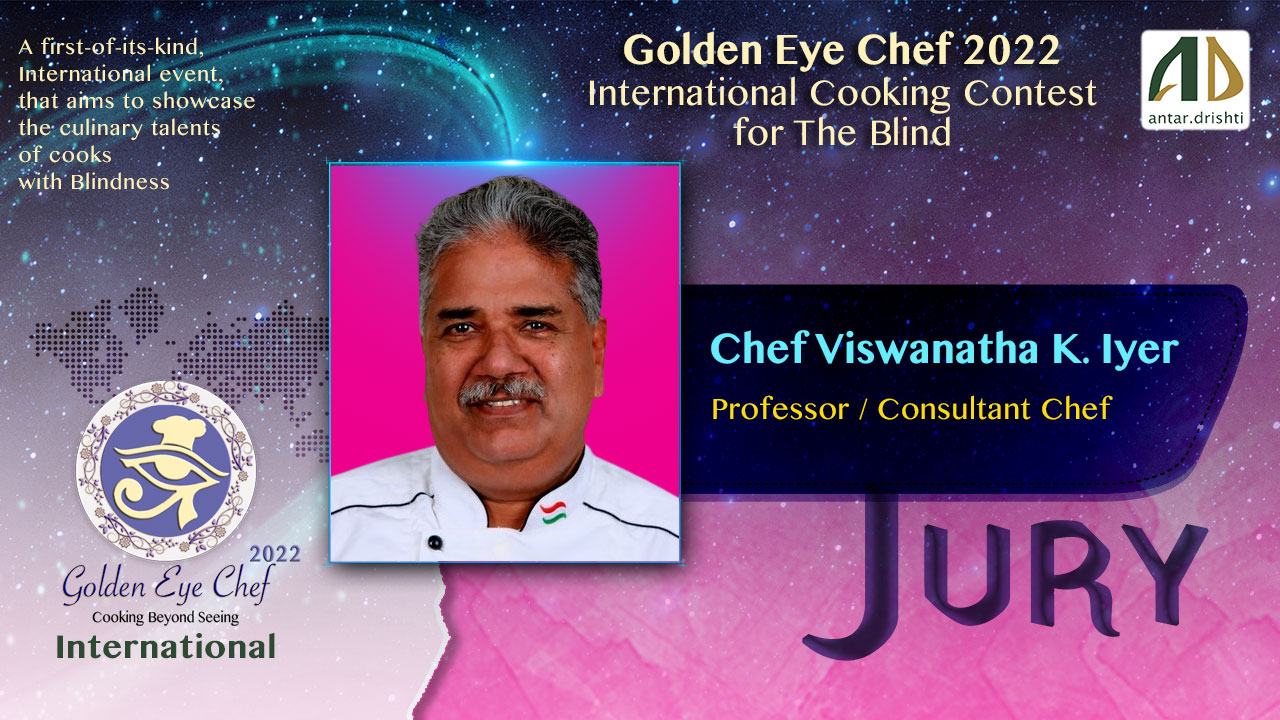Chef Viswanatha K. Iyer, Jury member of Golden Eye Chef 2022 an International Cooking Contest for the Blind